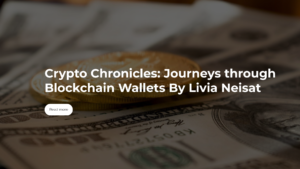 Crypto Chronicles: Journeys through Blockchain Wallets By Livia Neisat