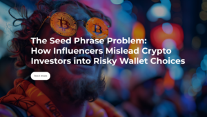 The Seed Phrase Problem: How Influencers Mislead Crypto Investors into Risky Wallet Choices